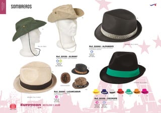 SOMBREROS
HOSTELERIA Y HOGAREuropean
GiftsGifts13/1460
HOSTELERIA
YHOGAR
Código de
Marcaje
EN FRONTAL
E H
Código de
Marcaje
EN CINTA
D
Código de
Marcaje
EN CASCO
E
Código de
Marcaje
EN CASCO
E
Código de
Marcaje
EN CINTA
D
MEDIDAS: TALLA UNICA
MEDIDAS: TALLA UNICA
CINTA INTERIOR
MEDIDAS: TALLA UNICA
SOMBRERO SAFARI 100% ALGODON
TALLAS: ÚNICA.
13
29
02
02
02
03 05 01 60 04 31 40
450
21
Ref. 22126 - ALBANY
SOMBRERO POLIESTER (CINTA APARTE)
SOMBRERO POLIESTER CINTA EXTERIOR
E INTERIOR PUESTAS
SOMBRERO TIPO GANSTER
(CINTA APARTE)
Ref. 20139 - CECROPE
Ref. 22888 - ALPAMAYO
Ref. 22891 - LICANCABUR
 