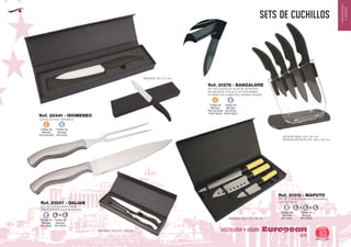 EUROPEAN GIFTS 2011
HOSTELERIA
YHOGAR
sets de cuchillos
European
GiftsGifts13/14 63
HOSTELERIA Y HOGAR
CUCHILLO HOJA CERAMICA
MEDIDAS: 250 x 27 mm.
MEDIDAS: 365 x 170 x 35 mm.
Ref. 20341 - IDOMENEO
SET DE CUCHILLOS HOJA DE CERAMICA
NO NECESITA AFILADO. NO CONTAMINA
NI OXIDA LOS ALIMENTOS. MAXIMA HIGIENE
MEDIDAS BASE: 205 x 90 mm.
MEDIDAS METACRILATO: 185 x 150 mm.
Ref. 21278 - BANGALORE
SET DE COCINA ACERO INOX.
PRESENTACION CAJA INDIVIDUAL
MEDIDAS: 355 x 35 x 100 mm.
Ref. 21287 - DALIAN
SET DE CUCHILLOS ACERO INOXIDABLE
CON ESTUCHE
Ref. 21312 - MAPUTO
Código de
Marcaje
EN PIEZA
Código de
Marcaje
EN PIEZA
+L L
+L L +L L
Código de
Marcaje
EN CAJA
E
Código de
Marcaje
EN CAJA
E
Código de
Marcaje
EN CACHAS
C
Código de
Marcaje
EN HOJA
E
Código de
Marcaje
EN CACHAS
POR PIEZA
C
Código de
Marcaje
EN HOJA
POR PIEZA
E
 