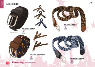 CINTURONES
HOSTELERIA Y HOGAREuropean
GiftsGifts13/1476
HOSTELERIA
YHOGAR
MEDIDAS: 1200 x 32 mm.
MEDIDAS: 1200 x 32 mm.
MEDIDAS: 1200 x 32 mm.
CINTURON ELASTICO COMBINADO
CINTURON ELASTICO COMBINADO
CINTURON ELASTICO BANDERA ESPAÑA
Ref. 22907 - ALBERDI
Ref. 22910 - PEROTE
Ref. 22913 - TELAPON
Ref. 22911 - CHICHIMECO
Código de
Marcaje
EN CUERO
D
Código de
Marcaje
EN CUERO
D
Código de
Marcaje
EN CUERO
D
Código de
Marcaje
EN CUERO
D
CINTURON ELASTICO MONOCOLOR
MEDIDAS: 1200 x 32 mm.
02
02
21
55
55
8706
5510
87
450
 