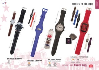 EUROPEAN GIFTS 2011
HOSTELERIA
YHOGAR
relojes de PULSERA
European
GiftsGifts13/14 85
HOSTELERIA Y HOGAR
RELOJ DE PULSERA CON ESTUCHE
Ref. 22931 - ALUMBRES
MEDIDAS:255x45mm.
02
01
Código de
Marcaje
EN TRASERA
L
Código de
Marcaje
EN TRASERA
C
Código de
Marcaje
EN PULSERA
C
Código de
Marcaje
EN PULSERA
C
RELOJ PULSERA DE CAUCHO
SET 5 RELOJES EN UNO. 5 PULSERAS
DISTINTAS Y UNA SOLA MAQUINARIA
RELOJ DE PLASTICO CON ESTUCHE
Ref. 22957 - YAPACANI
Ref. 22968 - ROBORE
Ref. 22964 - PORTACHUELO
MEDIDAS:245x35mm.
MEDIDAS:298x90mm.(ESTUCHE)
MEDIDAS:237x45mm.
02
02
02
05
450
60
01
60
60
01
01
71
05
05
450
Código de
Marcaje
EN TRASERA
L
Código de
Marcaje
EN TRASERA
L
 