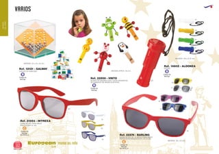 VARIOS
European
GiftsGifts13/1492
MUNDO
DELNIÑO
MUNDO DEL NIÑO
Código de
Marcaje
D
Código de
Marcaje
EN PATILLA
C
60
60
01
03
04
05
BOCINA
MEDIDAS: 108 x Ø 40 mm.
MEDIDAS: 40 x 40 x 40 mm.
Ref. 16802 - ALDONZA
Ref. 22274 - BARLING
GAFAS DE SOL DE PLASTICO PARA NIÑOS
PROTECCION RADIACION SOLAR UV-400
MEDIDAS: 125 x 40 mm.
60
05
01
03
49
MEDIDAS APROX.: 90 mm.
Código de
Marcaje
B
Código de
Marcaje
B
Código de
Marcaje
B
Ref. 12121 - GALWAY
Ref. 22959 - VINTO
JUEGOS DE HABILIDAD
SILBATO DE MADERA CON 5 TIPOS DIFERENTES
DE ANIMALES (SE SIRVEN SURTIDOS)
Código de
Marcaje
EN PATILLA
C
GAFAS DE SOL PARA NIÑOS
PROTECCION UV 400
Ref. 21664 - INTREXA
05
01
03
 