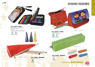 EUROPEAN GIFTS 2011
ESTUCHES ESCOLARES
European
GiftsGifts13/14 95
MUNDO DEL NIÑO
MUNDO
DELNIÑO
Código de
Marcaje
E
Especial
Sublimación
S
Código de
Marcaje
F
Código de
Marcaje
E
Código de
Marcaje
F
Especial
Sublimación
S
ESTUCHE ESCOLAR
COLORES: ROJO, NEGRO.
MEDIDAS: 220 x 120 x 60 mm.
Ref. 22469 - KAMA
ESTUCHE ESCOLAR CON CREMALLERA
DOS COMPARTIMENTOS.
CONTIENE:
BOLIGRAFOS, REGLAS, LAPICEROS, ETC.
TODO LO NECESARIO PARA LA ESCUELA
MEDIDAS: 220 x 160 x 40 mm.
60
60
05
05
60
28
31
01
02
02
03
Ref. 22536 - TIKSI
MEDIDAS: Ø 75 x 230 mm.
ESTUCHE POLIESTER 600D
Ref. 22988 - BOYUIBE
Ref. 22983 - MIZQUE
ESTUCHE DE CHAROL
MEDIDAS: 190 x 45 mm.
 