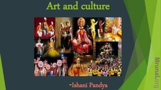 Art and culture
-Ishani Pandya
 