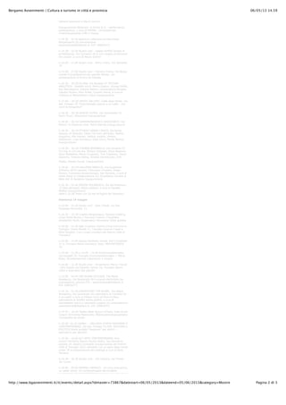 06/05/13 14.59Bergamo Avvenimenti | Cultura e turismo in città e provincia
Pagina 2 di 3http://www.bgavvenimenti.it/it/events/detail.aspx?idmaster=73867&datestart=06/05/2013&dateend=05/06/2013&category=Mostre
Stefano Raimondi e Mauro Zanchi
Inaugurazione Abitacolo: la forma di A. - performance
partecipativa, a cura di ARENA - Congresso per
l'interdisciplinarità (TBS e Temp)
h.14.30 - 16.30 Apertura collezione privata Diego
Bergamaschi (su prenotazione:
associazione@theblank.it, 035 19903477)
h.14.30 - 19.30 Studio visit – spazio AZERO (studio di
architettura), Via Corridoni 19 G Con mostra di Giovanni
De Lazzari, a cura di Mauro Zanchi
h.15.00 - 17.00 Studio visit - Mario Cresci, Via Garibaldi
19
h.15.00 - 17.00 Studio visit – Ferrario Freres, Via Borgo
Canale 9 Installazione site specific Atelier, con
presentazione di Enrico De Pascale
h.16.30 – 20.30 ELLENI, Via Broseta 37 PITTURA
ANALITICA - Rodolfo Aricò, Marco Gastini, Giorgio Griffa,
Elio Marchegiani, Vittorio Matino, Carmengloria Morales,
Claudio Olivieri, Pino Pinelli, Claudio Verna, a cura di
Cristiano e Massimiliano Calori Inaugurazione
h.17.00 – 18.30 SHOTS GALLERY, Caffè degli Artisti, via
San Tomaso 70 "Chiacchierata intorno a un caffè… che
cos'è la fotografia?"
h.18.00 – 20.30 SPAZIO ESTRO, Via Zambonate 33
Dario Tironi, Distorsioni Inaugurazione
h.18.00 – 20.30 VIAMORONISEDICI SPAZIOARTE, Via
Moroni 16 Gianluca Leva, Morti bianche Inaugurazione
h.18.30 – 20.30 STUDIO VANNA CASATI, Via Borgo
Palazzo 42 Alueiden Taide (Territori dell’arte). Marina
Gasparini, Mia Hamari, Helena Junttila, Helena
Kaikkonen, Liisa Karintaus, Kaija Kiuru, Marta Nerhus
Inaugurazione
h.18.30 – 20.30 THOMAS BRAMBILLA, Via Casalino 25
Too big or not too big. William Anastasi, Dario Beatovic,
Dove Bradshaw, Marco Cingolani, Tom Friedman, Oscar
Giaconia, Thomas Helbig, Anatoly Osmolovsky, Erik
Saglia, Alessia Xausa. Inaugurazione
h.18.30 – 20.30 GALLERIA MARELIA, Via Guglielmo
D’Alzano 2B Ex-ponere. Francesco Crovetto, Diego
Ferrari, Francesca Santambrogio, Ida Ventura, a cura di
Paola Ubiali In collaborazione con Accademia Carrara di
Belle Arti di Bergamo Inaugurazione
h.20.30 - 22.00 SPAZIO POLARESCO, Via del Polaresco
15 Sara Benaglia, Minus Habens, a cura di Daniele
Maffeis Inaugurazione
dalle h.22.00 Festa con DJ-set all’Agorà del Polaresco
Domenica 19 maggio
h.10.00 - 14.30 Studio visit - Italo Chiodi, via Don
Giuseppe Ronchetti, 11
h.10.30 – 12.30 Credito Bergamasco, Palazzo Creberg,
Largo Porta Nuova 2 Giovanni Testori, I Pugilatori
Alessandro Verdi, Sospendere l'emozione Visite guidate
h.10.00 - 12.30 Sala Crociera, Centro Civico Comune di
Treviglio, Vicolo Bicetti 11, Treviglio Lorenzo Casali e
Micol Roubini, L’oro verde (vincitori del Premio Città di
Treviglio)
h.10.00 - 14.00 Spazio SanPaolo Invest, Via F.Cavallotti
31 b, Treviglio Maria Francesca Tassi, PREHISTORICA
#2
h.10.00 - 13.00 e 16.00 - 19.00 ilcorniciaioditreviglio,
via Sangalli 19, Treviglio ilcorniciaioditreviglio + Marco
Rossi, Wunderkammer Laboratorio e mostra
h.10.00 - 12.30 Studio visit – Dreamland: Marco Travali
- Rita Casdia via Edoardo Jenner 16, Treviglio Opere
video e interventi site specific
h.13.00 - 14.00 THE BLANK KITCHEN, The Blank
Residency, Via Quarenghi 50 A pranzo dall’artista (su
prenotazione, pranzo !20 - associazione@theblank.it,
035 19903477)
h.14.30 - 16.30 LABORATORI THE BLANK, The Blank
Residency, Via Quarenghi 50 Laboratorio di Fumetto Do
it yourself, a cura di Filippo Curzi ed Enzo Furfaro
Laboratorio di Graffiti Home graffiti, a cura di
Gianbattista Leoni e Leonardo Lussana (su prenotazione:
associazione@theblank.it, 035 19903477)
h.14.45 – 16.45 Stadio Atleti Azzurri d’Italia, Viale Giulio
Cesare 18 Andrea Mastrovito, Millenovecentosessantatre
Coreografia da stadio
h.15.00 -16.30 GAMeC – GALLERIA D’ARTE MODERNA E
CONTEMPORANEA, Via San Tomaso 53 POP, REALISMI e
POLITICA Visita guidata “tanguera” per adulti +
laboratorio per bambini
h.16.00 - 19.00 ALT ARTE CONTEMPORANEA Arte
Lavoro Territorio Spazio Fausto Radici, Via Gerolamo
Acerbis 14, Alzano Lombardo Inaugurazione del Premio
Città di Treviglio 2012 riallestito con le opere degli artisti
under 35 e presentazione del catalogo a cura di Sara
Fontana
h.16.30 - 18.30 Studio visit - 341 Factory, via Trento
26, Curno
h.19.00 - 20.00 ANIMALI ANIMATI - Un circo meccanico,
un safari visivo. Un cortometraggio dal progetto
sperimentale FLASH FORWARD promosso da Laboratorio
 