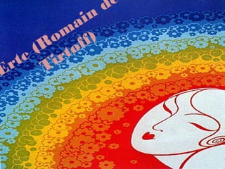 Erte (Rom
ain
de
Tirtoff)
 