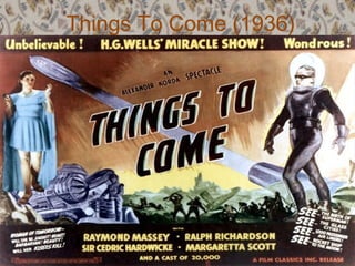 Things To Come (1936)
 