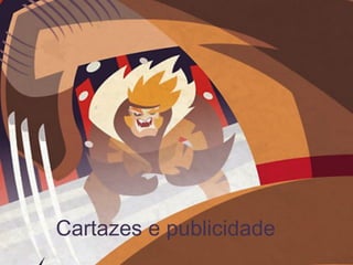 Cartazes e publicidade
 