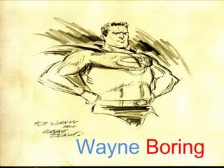 Wayne Boring
 