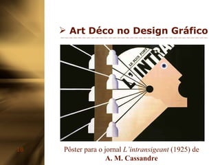 Art Déco no Design Gráfico Pôster para o jornal  L’intransigeant  (1925) de  A. M. Cassandre 