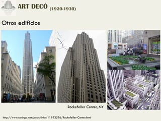 ART DECÓ (1920-1930)

Otros edificios




                                                Rockefeller Center, NY

http://www.taringa.net/posts/info/11193596/Rockefeller-Center.html
 