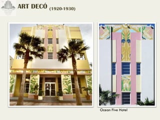 ART DECÓ (1920-1930)




                       Ocean Five Hotel
 