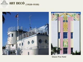 ART DECÓ (1920-1930)




                       Ocean Five Hotel
 