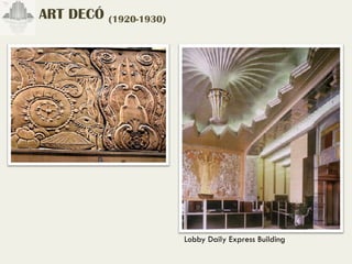 ART DECÓ (1920-1930)




                       Lobby Daily Express Building
 
