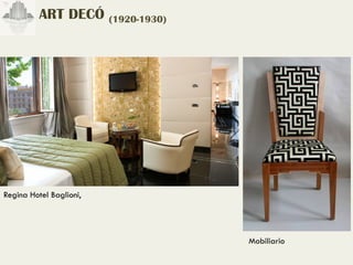 ART DECÓ (1920-1930)




Regina Hotel Baglioni,




                                 Mobiliario
 