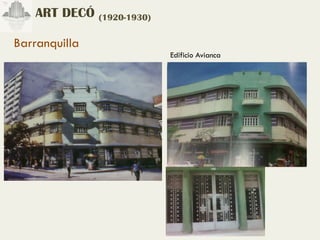 ART DECÓ (1920-1930)

Barranquilla
                           Edificio Avianca
 