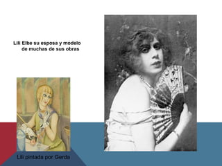 Lili Elbe su esposa y modelo
de muchas de sus obras
Lili pintada por Gerda
 