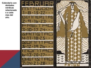 Calendario con
deidades
nórdicas
relacionada
s a cada
mes del
año.
 