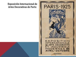 Exposición Internacional de
Artes Decorativas de París:
 