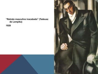 “Retrato masculino inacabado” (Tadeusz
de Lempika)
1928
 