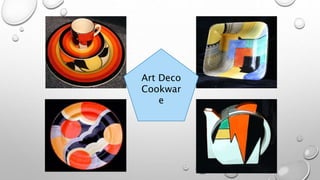 Art Deco 
Cookwar 
e 
 
