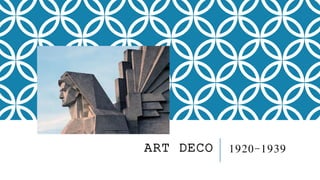 ART DECO 1920-1939
 