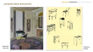 ART DECÓ +MOBILIARIO+ ARQ. ANA GONZÁLEZ
JACQUES EMILE RUHLMANN
Habitación
decorada
Mobiliario.
bocetos
 
