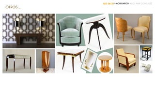 ART DECÓ +MOBILIARIO+ ARQ. ANA GONZÁLEZ
OTROS…
 