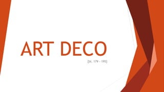 ART DECO[bl. 179 - 195]
 