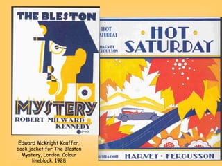 Edward McKnight Kauffer,
book jacket for The Bleston
Mystery, London. Colour
lineblock. 1928
 