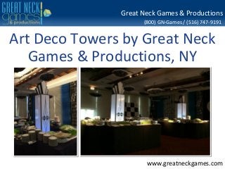 (800) GN-Games / (516) 747-9191
www.greatneckgames.com
Great Neck Games & Productions
Art Deco Towers by Great Neck
Games & Productions, NY
 