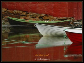 De kleur rood La couleur rouge  