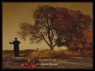Hij zoekt de weg  Il recherche la route  