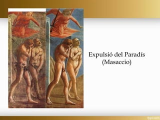 Expulsió del Paradís
(Masaccio)
 