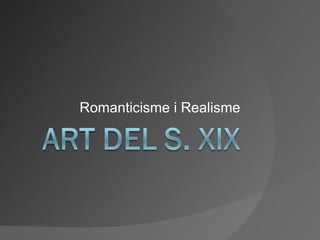 Romanticisme i Realisme 