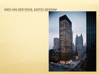 MIES VAN DER ROHE, EDIFICI SEGRAM
 