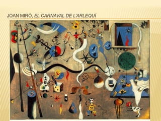 JOAN MIRÓ, EL CARNAVAL DE L’ARLEQUÍ
 