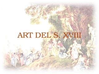 ART DEL S. XVIII
 