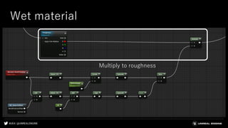 #UE4 | @UNREALENGINE
Wet material
Multiply to roughness
 
