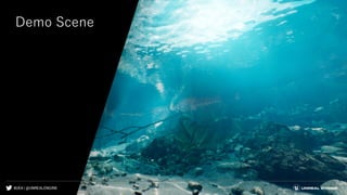 #UE4 | @UNREALENGINE
Demo Scene
 
