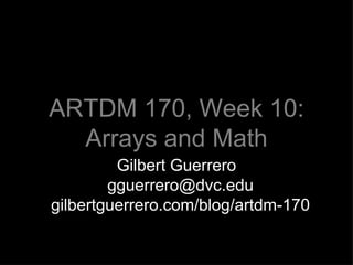 ARTDM 170, Week 10: Arrays and Math ,[object Object]