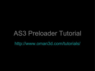 AS3 Preloader Tutorial http://www.oman3d.com/tutorials/flash/as3preloader/   