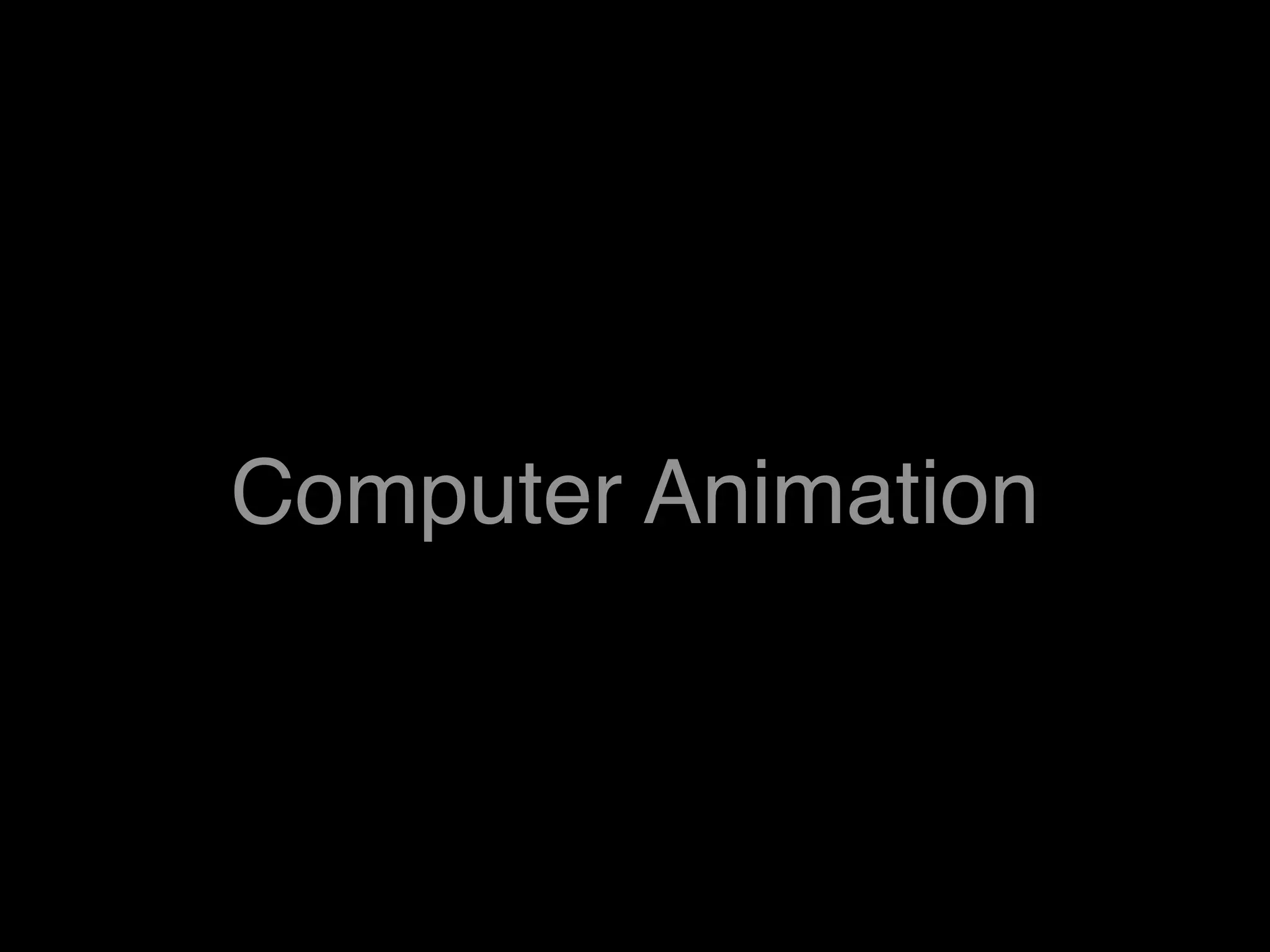 Computer Animation
 