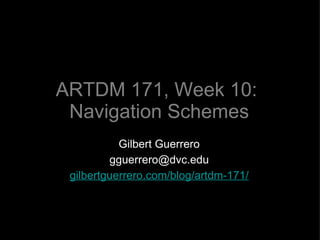 ARTDM 171, Week 10:  Navigation Schemes ,[object Object],[object Object],[object Object]