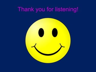 Thank you for listening! 
