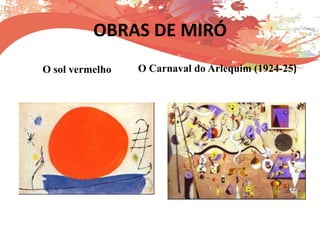 OBRAS DE MIRÓ
O sol vermelho O Carnaval do Arlequim (1924-25)
 