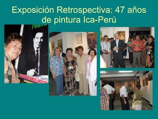 Exposición Retrospectiva: 47 años de pintura Ica-Perú 