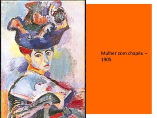 Mulher com chapéu – 1905
