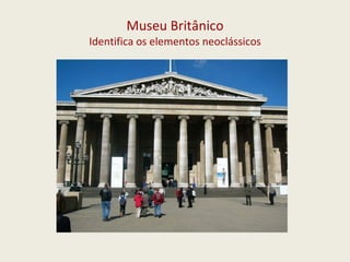 Museu Britânico Identifica os elementos neoclássicos 