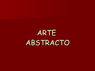 ARTE  ABSTRACTO 