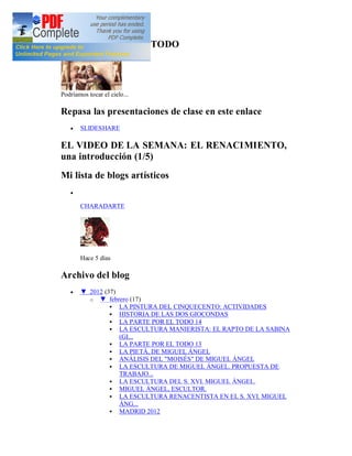 LA PARTE POR EL TODO




Podríamos tocar el cielo...

Repasa las presentaciones de clase en este enlace
   ·   SLIDESHARE

EL VIDEO DE LA SEMANA: EL RENACIMIENTO,
una introducción (1/5)
Mi lista de blogs artísticos
   ·

       CHARADARTE




       Hace 5 días

Archivo del blog
   ·       2012 (37)
           o      febrero (17)
                  § LA PINTURA DEL CINQUECENTO: ACTIVIDADES
                  § HISTORIA DE LAS DOS GIOCONDAS
                  § LA PARTE POR EL TODO 14
                  § LA ESCULTURA MANIERISTA: EL RAPTO DE LA SABINA
                      (GI...
                  § LA PARTE POR EL TODO 13
                  § LA PIETÀ, DE MIGUEL ÁNGEL
                  § ANÁLISIS DEL "MOISÉS" DE MIGUEL ÁNGEL
                  § LA ESCULTURA DE MIGUEL ÁNGEL. PROPUESTA DE
                      TRABAJO...
                  § LA ESCULTURA DEL S. XVI. MIGUEL ÁNGEL.
                  § MIGUEL ÁNGEL, ESCULTOR.
                  § LA ESCULTURA RENACENTISTA EN EL S. XVI. MIGUEL
                      ÁNG...
                  § MADRID 2012
 